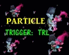 ParticleTroll  trig: TRL