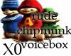 {XO} Rude Chipmunk VB