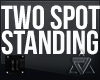 ✘ 2 Spot Standing