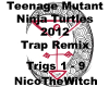 TMNT - 2012 TRAP REMIX