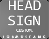 lQ8 | Head Sign custom