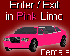 Enter/Exit Pink Limo (F)