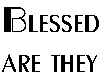 Blessed are They