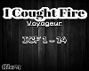 ₵.I Cought Fire - Voy