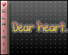 C* Dear heart
