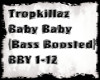 TropKillaz-Baby Baby