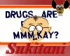 [S] Drugs are bad...Sign
