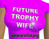 Trophy Wife  -PFT