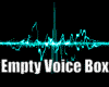 Empty Voice Box