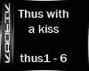 {K} Thus with a kiss