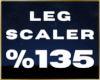 💋 Leg Scaler 135% F