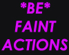 *BE* Faint Actions