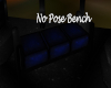 No Pose Bench