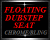 DUBSTEP SEAT - FLOATING