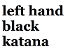 Left handed katana