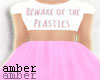 beware of the plastics