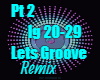 Lets Groove pt2
