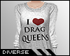 D* I e Drag queens.
