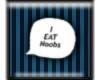 *I Eat Noobs Bubble- M/F