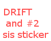 Drift and sis sticker 2