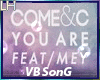 Come&C-You Are |VB|