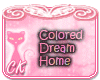 *CK Colored Dream Home