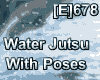 [E]678 Water Jutsu/Poses