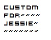 Custom For Jessie<3~
