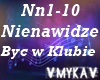 NIENAWIDZE BYC W KLUBIE