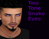 Two Tone Snake Eyes