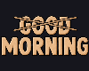 Good Morning (NOT) V2