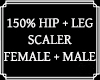 Hip + Leg Scaler 150%