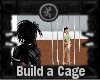{E} Build a Cage