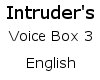 Intruder's Voice Box 3