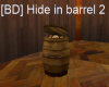 [BD] Hide in barrel 2