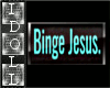 Binge Jesus :i: Sticker