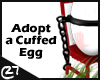 Adopt a Cuffed Egg