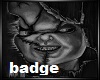 Chucky Badge