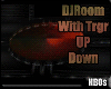 DJRoom + Trgr UP/ Down