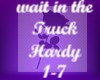 Wait in the Truck, Hardy