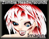 (IS)Zombie Headw/Sounds