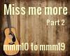 Miss me more