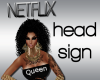 [QT4U] Netflix Head Sign