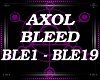 Axol Bleed
