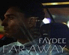 FAR AWAY by FAYDEE