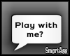 -SA- Play With Me?