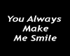 You Always Make Me Smile
