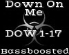 Down On Me -Bassboosted-