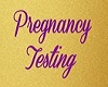 PREGNANCY TESTING SIGN