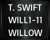T. Swift ~ Willow